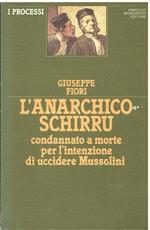 L' anarchico Schirru: condannato a morte per l'intenzione di uccidere Mussolini