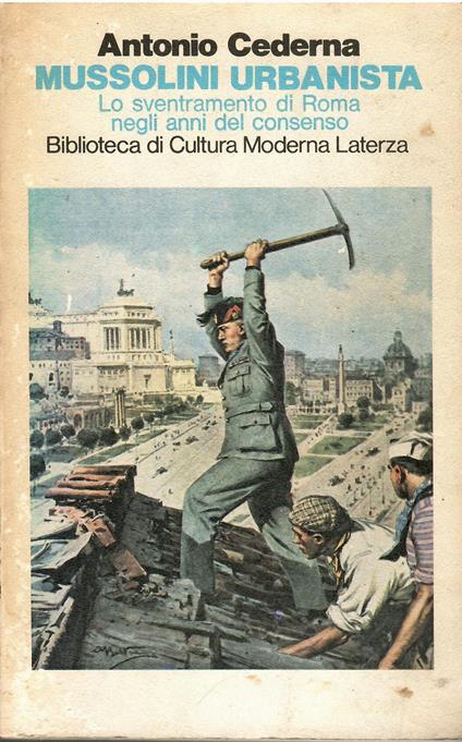 Mussolini urbanista. Lo sventramento di Roma negli anni del consenso - Antonio Cederna - copertina