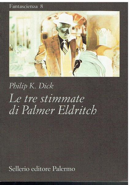 Le tre stigmate di Palmer Eldritch - Philip K. Dick - copertina