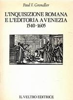 L' inquisizione romana e l'editoria a Venezia (1540-1605)