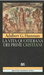 La vita quotidiana dei primi cristiani