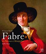 François-Xavier Fabre (1766-1837): De Florence à Montpellier