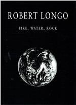 Robert LONGO. Fire, Water, Rock 2003-2005