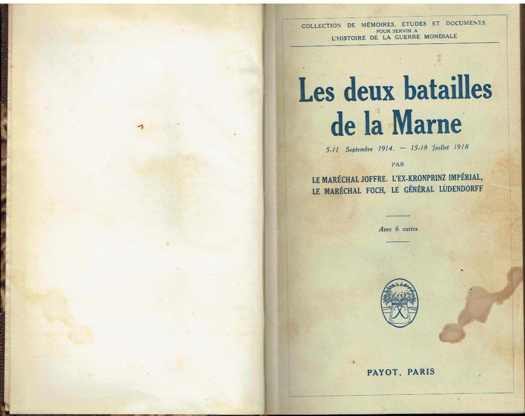 Les deux batailles de la Marne. 5-11 septembre 1914 15-18 juillet 1918 Par le maréchal Joffre, l'ex-Kronprinz impérial, le maréchal Foch, le général Ludendorff