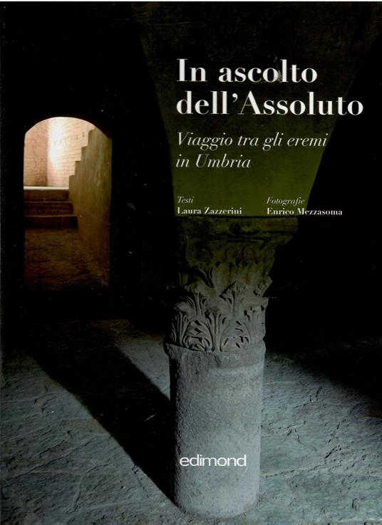 IN ASCOLTO DELL'ASSOLUTO. Viaggio tra gli Eremi in Umbria - copertina