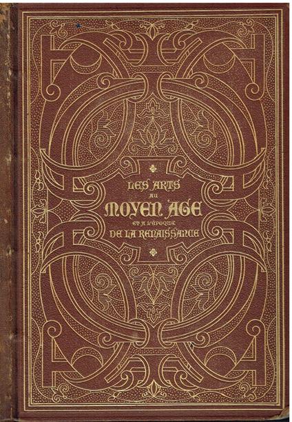 Les Arts au Moyen âge et à l'époque de la Renaissance (5e éd) (Éd.1874) - Paul Lacroix - copertina