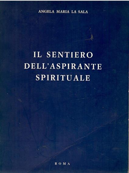 Il sentiero dell'aspirante spirituale - Angela M. La Sala Batà - copertina