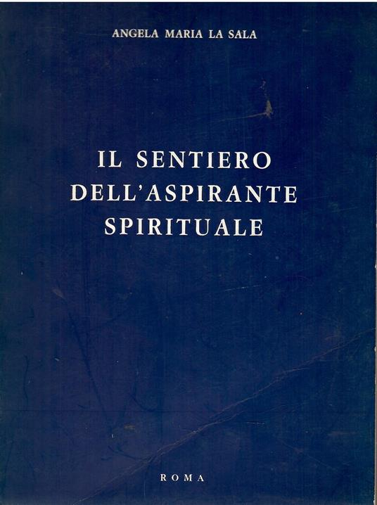 Il sentiero dell'aspirante spirituale - Angela M. La Sala Batà - copertina