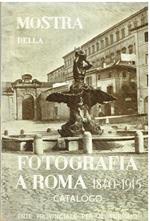 Mostra della fotografia a Roma dal 1840 al 1915. Catalogo