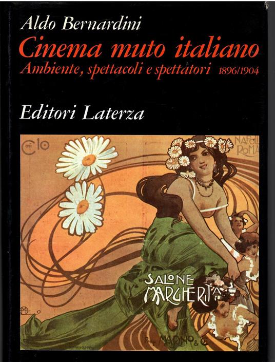 Cinema muto italiano. Ambiente, spettacoli e spettatori - Aldo Bernardini - copertina