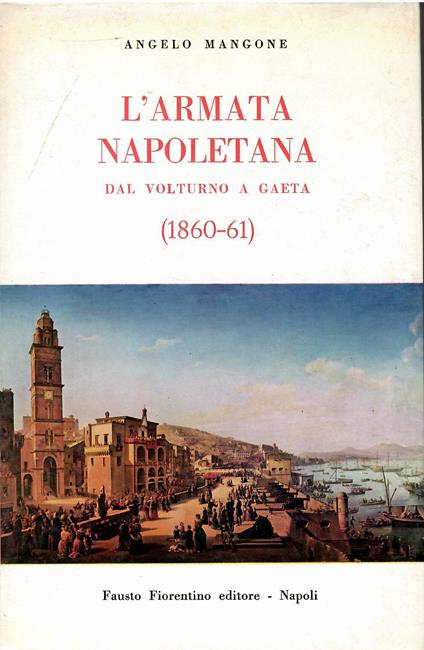 L' Armata Napoletana dal Volturno a Gaeta (1860-61) - Angelo Mangone - copertina