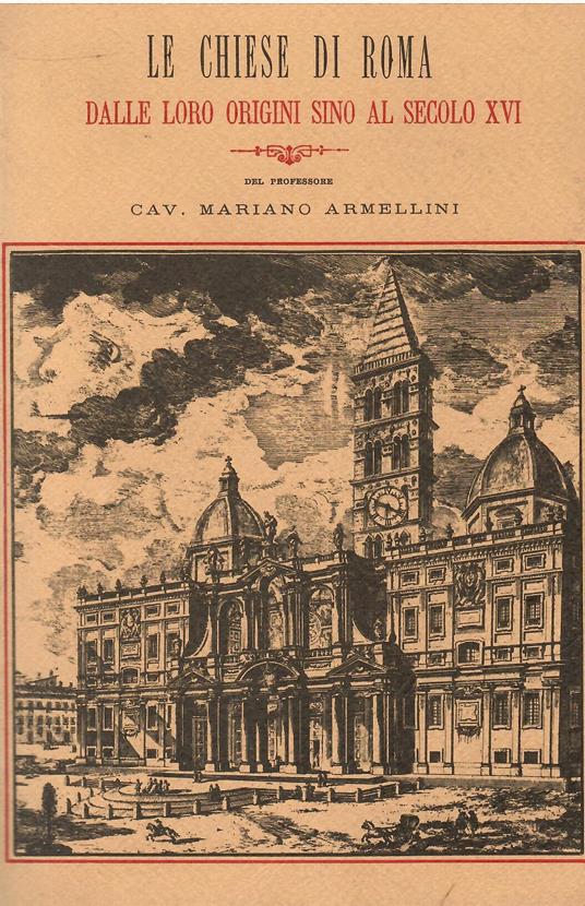 Le chiese di roma dalle loro origini sino al secolo XVI - Mariano Armellini - copertina
