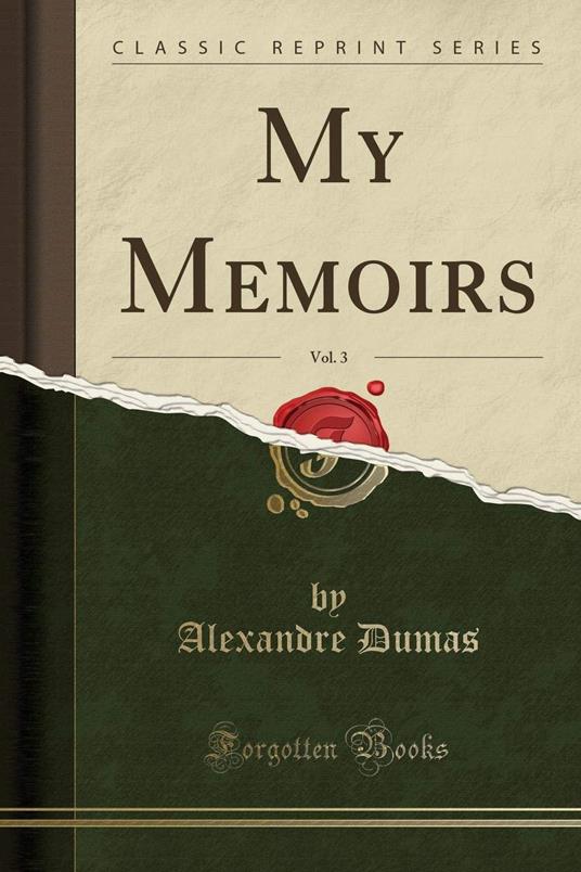 My Memoirs, Vol. 3 (Classic Reprint) - Alexandre Dumas - copertina