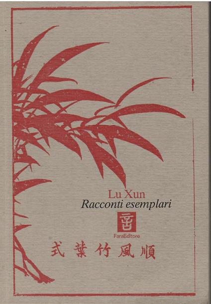 Racconti esemplari: Alle armi-Errare incerto-Erbe selvatiche - Lu Hsün - copertina