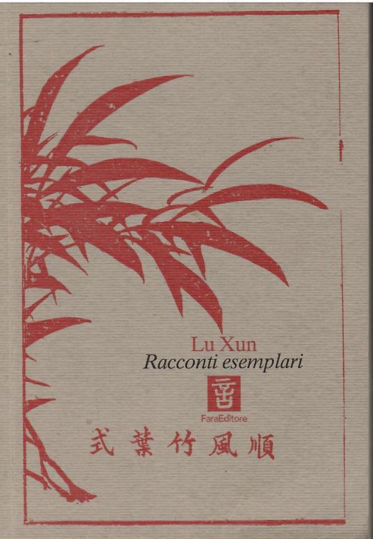 Racconti esemplari: Alle armi-Errare incerto-Erbe selvatiche - Lu Hsün - copertina