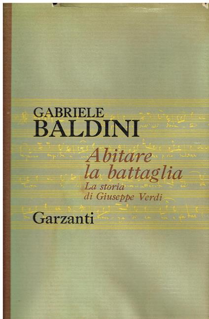 Abitare la battaglia - la storia di Giuseppe Verdi - Gabriele Baldini - copertina