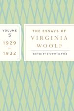 The Essays of Virginia Woolf, Vol. 5 1929-1932: Volume 5, 1929-1932