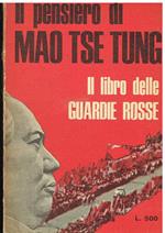 Il pensiero di Mao Tse Tung Il libro delle Guardie Rosse