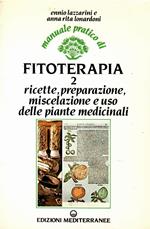 Manuale pratico di fitoterapia. Ricette, preparazione, miscelazione ed uso delle piante medicinali (Vol. 2)
