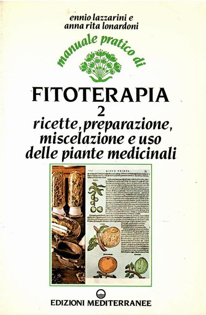 Manuale pratico di fitoterapia. Ricette, preparazione, miscelazione ed uso delle piante medicinali (Vol. 2) - Ennio Lazzarini - copertina