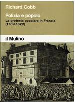 Polizia e popolo. La protesta popolare in Francia (1789-1820)