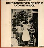 Un fotografo fin de siècle. Il conte Primoli