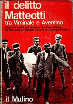 Il delitto matteotti tra il viminale e l'aventino dagli atti del processo de bono davanti all'alta corte di giustizia