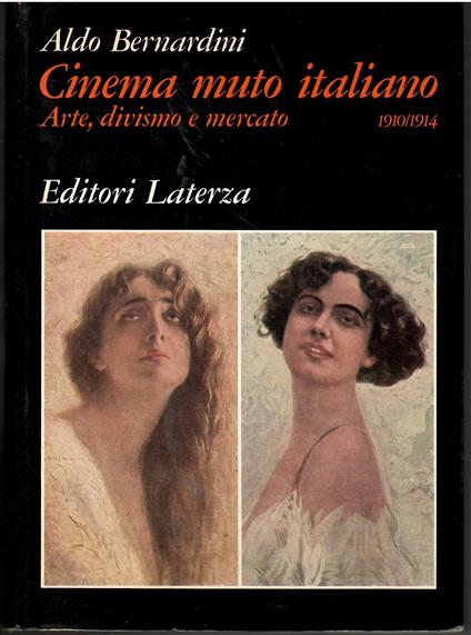 CINEMA MUTO ITALIANO Ambiente, spettacoli e spettatori 1896-1904 Industria e organizzazione dello spettacolo 1905/1909 Arte divismo e mercato 1910/1914 - Aldo Bernardini - copertina