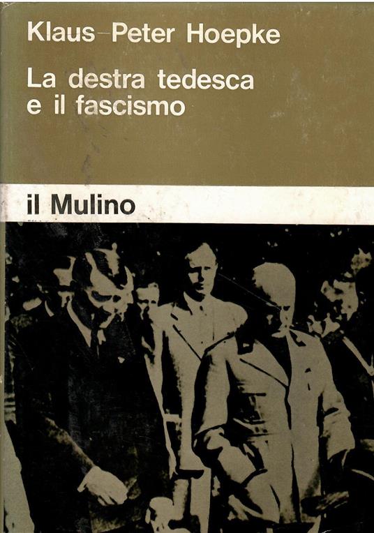 La destra tedesca e il fascismo - Klaus-Peter Hoepke - copertina