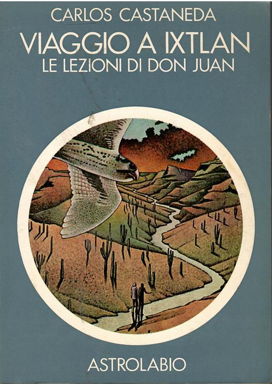 Viaggio a Ixtlan. Le lezioni di don Juan - Carlos Castaneda - copertina