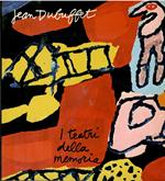 Jean Dubuffet. I teatri della memoria