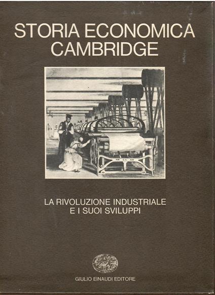 STORIA ECONOMICA CAMBRIDGE. Vol. 6. La rivoluzione industriale e suoi sviluppi - Autori Vari - copertina