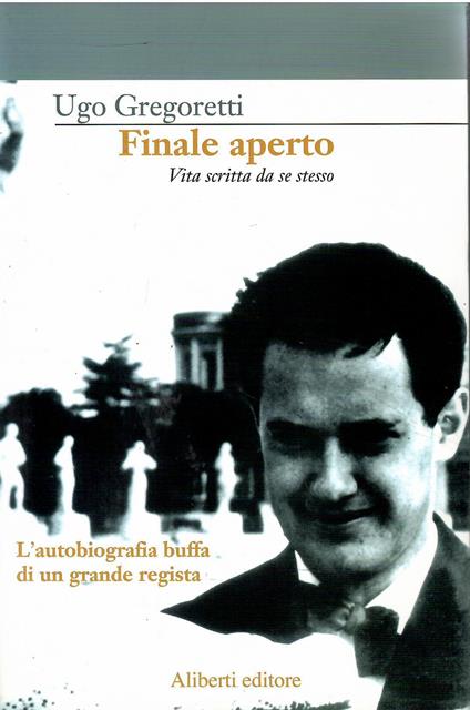 Finale aperto. Vita scritta da se stesso - Ugo Gregoretti - copertina