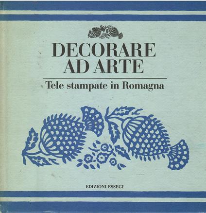 Decorare ad arte Tele stampate in Romagna - copertina