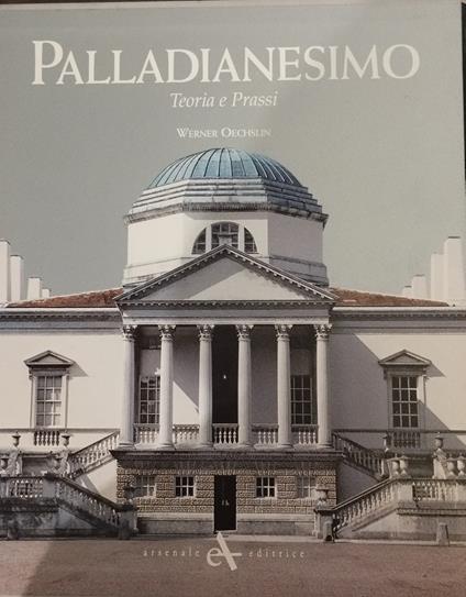 Palladianesimo. Teoria e prassi - Werner Oechslin - copertina