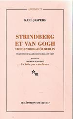 Strindberg et Van Gogh, Swedenborg-Hölderlin: Étude psychiatrique comparative