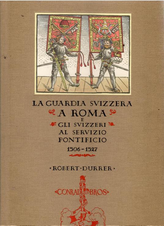 La guardia svizzera a Roma e gli svizzeri al servizio pontificio 1506-1527 - copertina