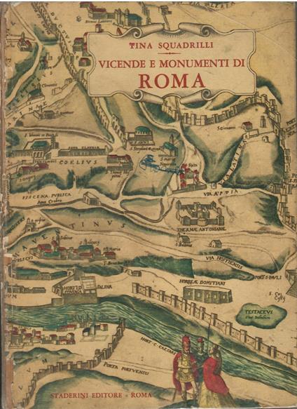 VICENDE E MONUMENTI DI ROMA. Panorama storico-archeologico per domande e risposte - Tina Squadrilli - copertina