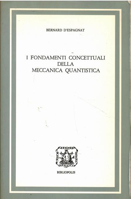 I fondamenti concettuali della meccanica quantistica - copertina