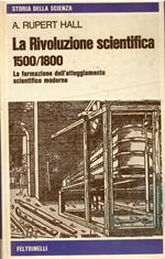 La rivoluzione scientifica 1500-1800. La formazione dell'atteggiamento scientifico moderno