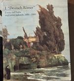 I Deutsch Romer. Il Mito Dell'Italia Negli Artisti Tedeschi. 1850 - 1900