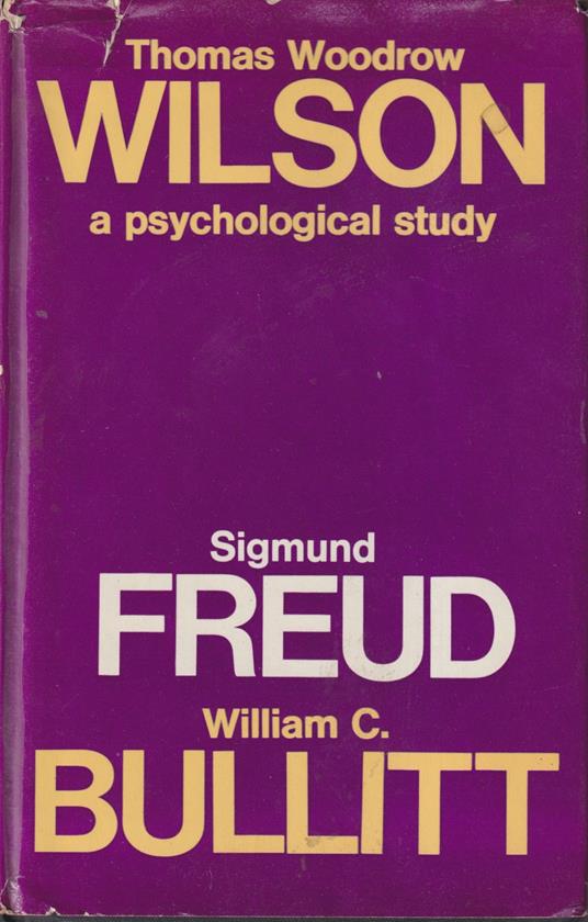 Thomas Woodrow Wilson, twenty-eighth President of the United States: A psychological study - Sigmund Freud - copertina
