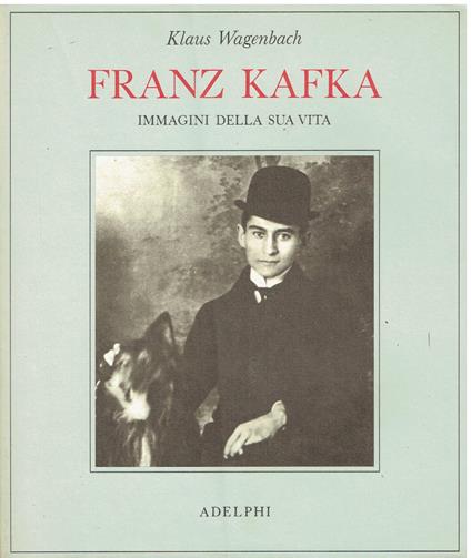 Franz Kafka. Immagini della sua vita - Klaus Wagenbach - copertina