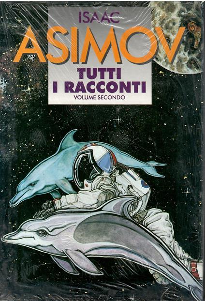 Tutti i racconti (Vol. 2/2) - Isaac Asimov - copertina