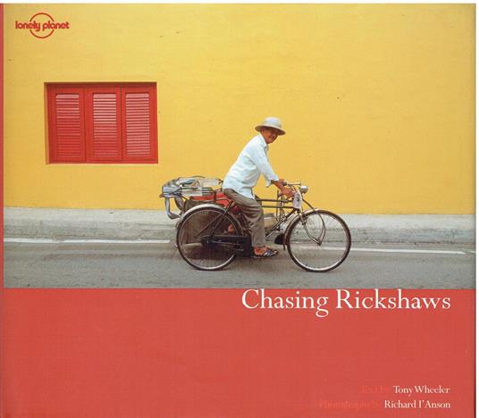 Lonely Planet Chasing Rickshaws [Lingua Inglese] - Tony Wheeler - copertina
