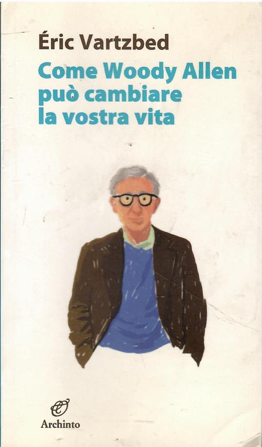 Come Woody Allen può cambiare la vostra vita - copertina