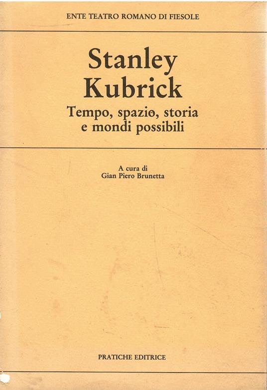 Stanley Kubrick. Tempo, spazio, storia e mondi possibili - copertina