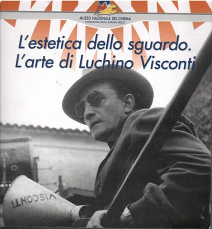 L' estetica dello sguardo. L' arte di Luchino Visconti - Augusto Barbera - copertina