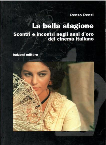 La bella stagione. Scontri e incontri negli anni d'oro del cinema - Renzo Renzi - copertina