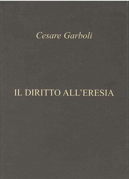 Il diritto all'eresia - Cesare Garboli - copertina